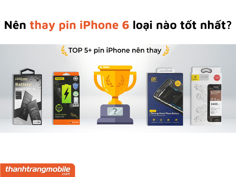 Thay pin iPhone 6 dung lượng cao chính hãng giá bao nhiêu, loại nào tốt